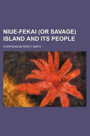 Cover of Niue-Fekai (or Savage) Island and Its People