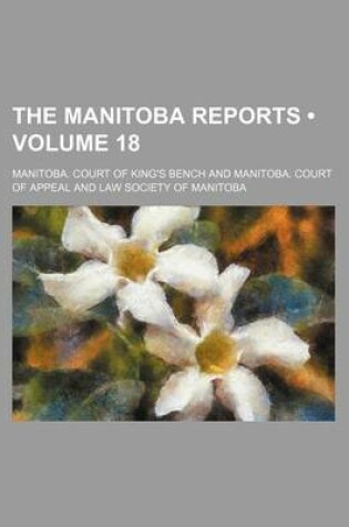 Cover of The Manitoba Reports (Volume 18)