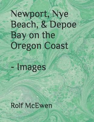 Book cover for Newport, Nye Beach, & Depoe Bay on the Oregon Coast - Images