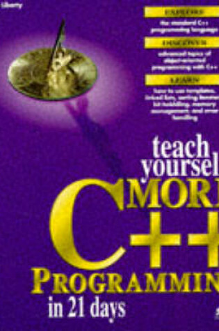 Cover of Sams Teach Yourself More C++ in 21 Days