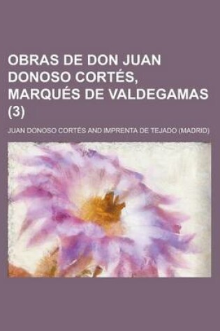 Cover of Obras de Don Juan Donoso Cort S, Marqu S de Valdegamas (3)