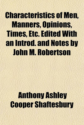 Book cover for Characteristics of Men, Manners, Opinions, Times, Etc. Edited with an Introd. and Notes by John M. Robertson