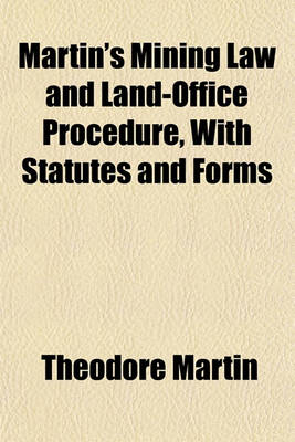 Book cover for Martin's Mining Law and Land-Office Procedure, with Statutes and Forms