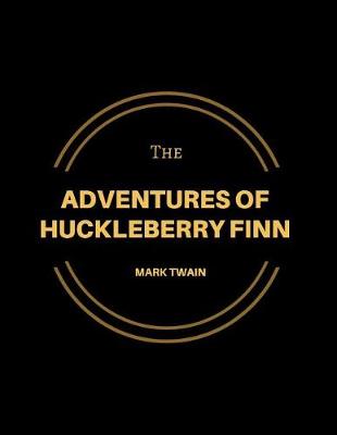 Book cover for The Adventures of Huckleberry Finn (Large 8.5 * 11)