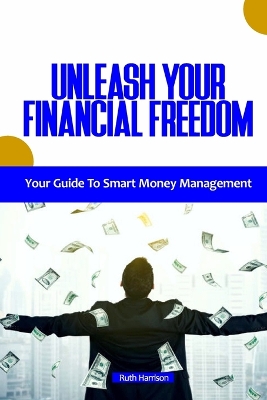 Book cover for Unleash Your Financial Freedom