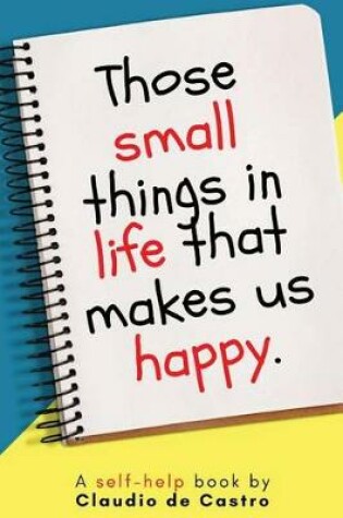 Cover of Those Small Things in Life That Makes Us Happy