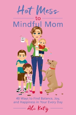 Book cover for Hot Mess to Mindful Mom