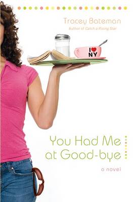 Book cover for You Had Me at Good-Bye