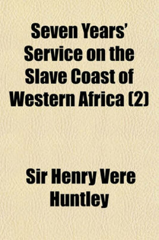 Cover of Seven Years' Service on the Slave Coast of Western Africa (Volume 2)