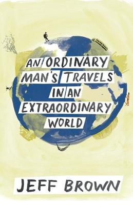 Book cover for An Ordinary Man's Travels in an Extraordinary World
