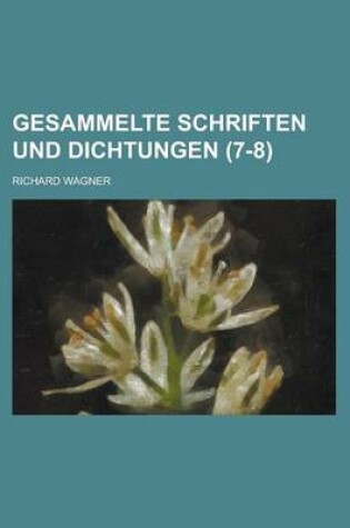 Cover of Gesammelte Schriften Und Dichtungen (7-8)