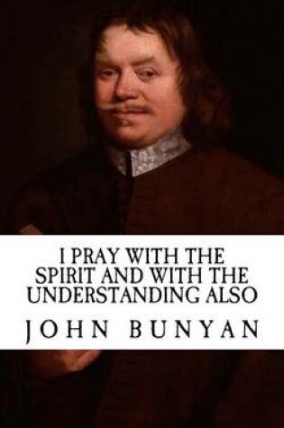 Cover of I Will Pray with the Spirit and with the Understanding Also (with Illustrations)