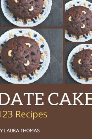 Cover of 123 Date Cake Recipes