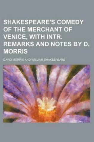 Cover of Shakespeare's Comedy of the Merchant of Venice, with Intr. Remarks and Notes by D. Morris