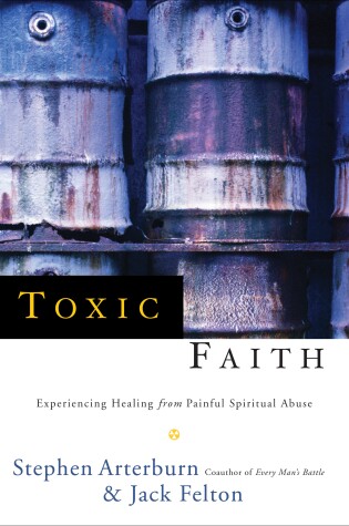 Cover of Toxic Faith: Experiencing Healing from Painful Spiritual Abuse