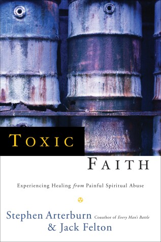 Book cover for Toxic Faith: Experiencing Healing from Painful Spiritual Abuse