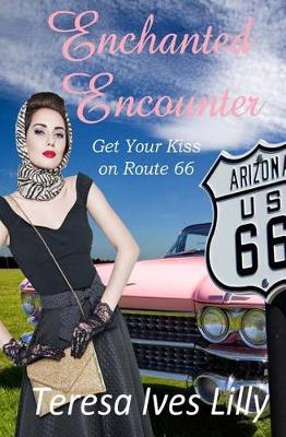 Book cover for Enchanted Encounters Get Your Kiss on Route 66