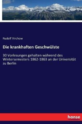 Cover of Die krankhaften Geschwülste