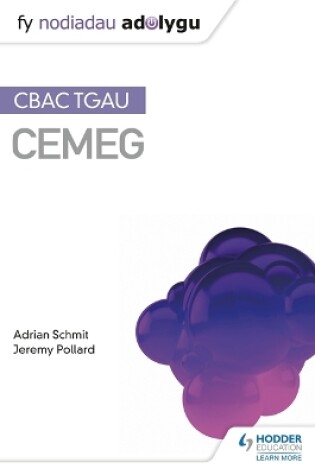 Cover of Fy Nodiadau Adolygu: CBAC TGAU Cemeg (My Revision Notes: WJEC GCSE Chemistry, Welsh-language Edition)