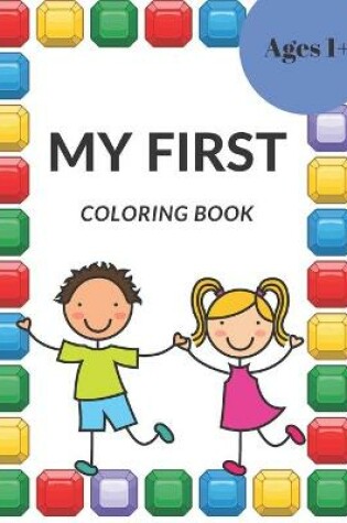 Cover of My First Coloring Book, Ages 1+