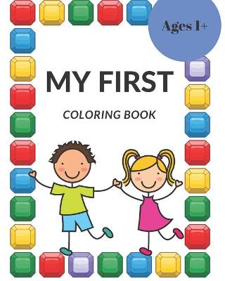 Book cover for My First Coloring Book, Ages 1+