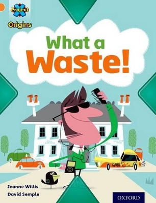 Book cover for Project X Origins: Orange Book Band, Oxford Level 6: What a Waste: What a Waste!