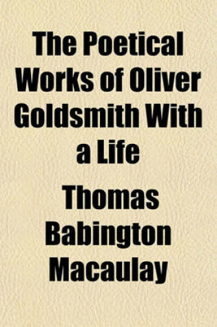 Cover of The Poetical Works of Oliver Goldsmith with a Life