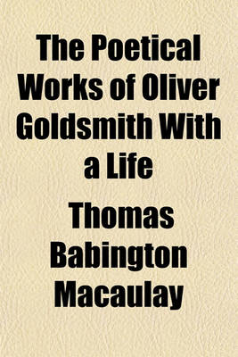 Book cover for The Poetical Works of Oliver Goldsmith with a Life