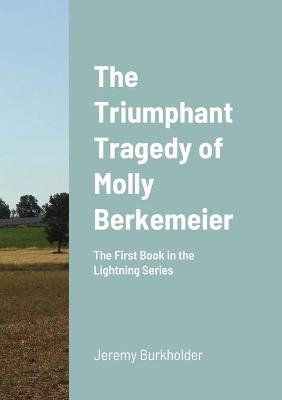 Book cover for The Triumphant Tragedy of Molly Berkemeier