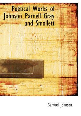 Book cover for Poetical Works of Johnson Parnell Gray and Smollett