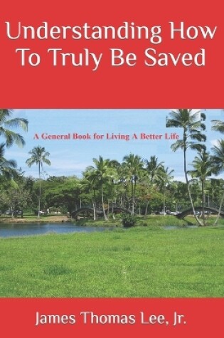 Cover of Understanding How To Truly Be Saved