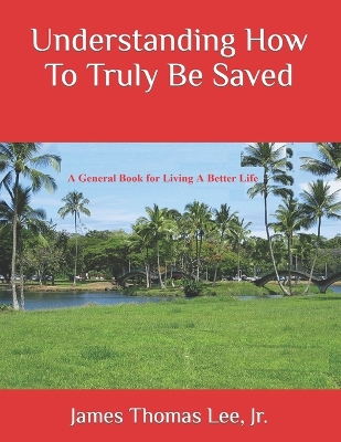 Book cover for Understanding How To Truly Be Saved