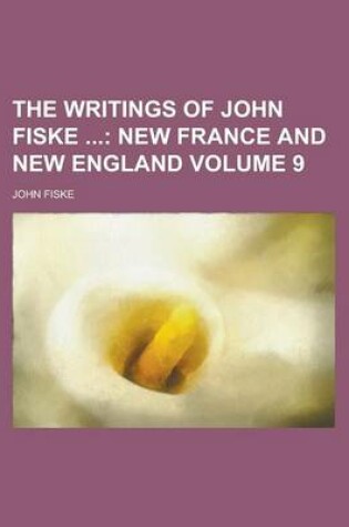 Cover of The Writings of John Fiske Volume 9