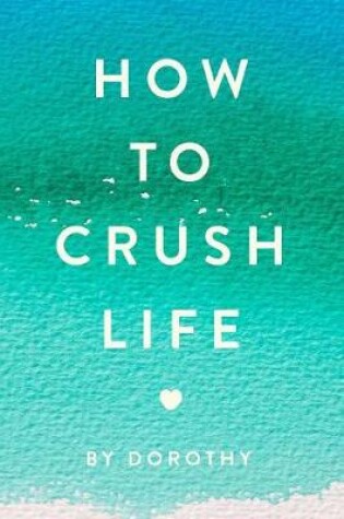 Cover of How to Crush Life