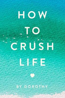 Book cover for How to Crush Life