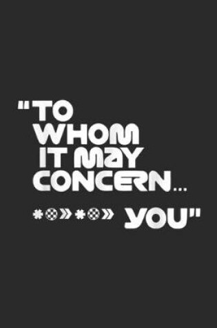 Cover of "To Whom It May Concern... You"