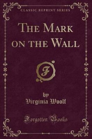 Cover of The Mark on the Wall (Classic Reprint)