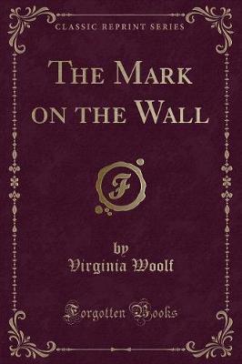 Book cover for The Mark on the Wall (Classic Reprint)
