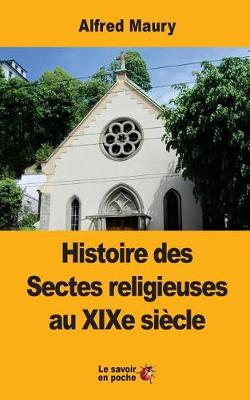 Book cover for Histoire Des Sectes Religieuses Au Xixe Si cle