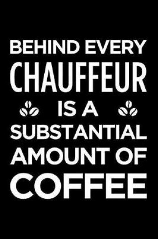 Cover of Behind every chauffeur is a substantial amount of coffee