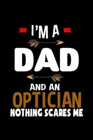 Cover of I;m a dad and an optician. Nothing scares me