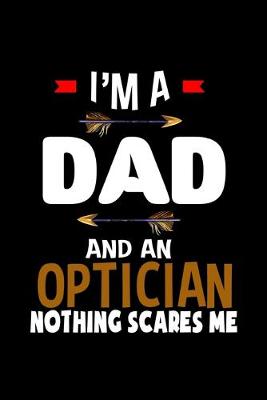 Book cover for I;m a dad and an optician. Nothing scares me