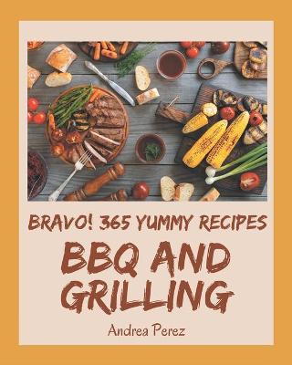 Book cover for Bravo! 365 Yummy BBQ and Grilling Recipes