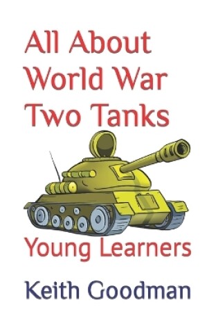 Cover of All About World War Two Tanks