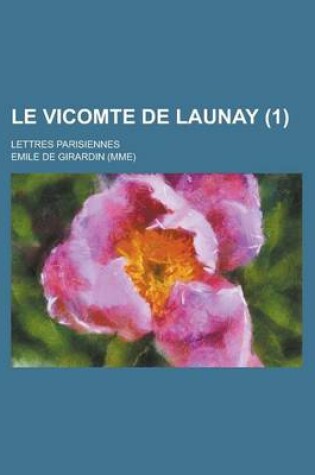 Cover of Le Vicomte de Launay; Lettres Parisiennes (1)