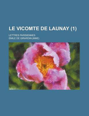 Book cover for Le Vicomte de Launay; Lettres Parisiennes (1)