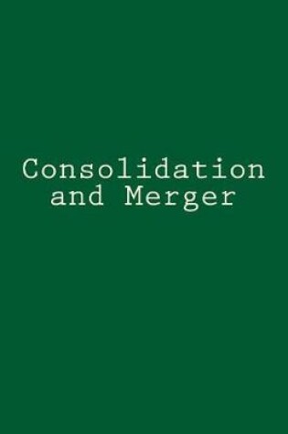 Cover of Consolidation and Merger