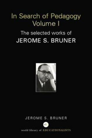Cover of In Search of Pedagogy Volume I: The Selected Works of Jerome Bruner, 1957-1978