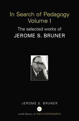 Book cover for In Search of Pedagogy Volume I: The Selected Works of Jerome Bruner, 1957-1978