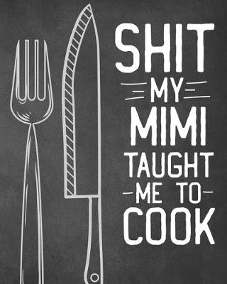 Book cover for Shit My Mimi Taught Me To Cook